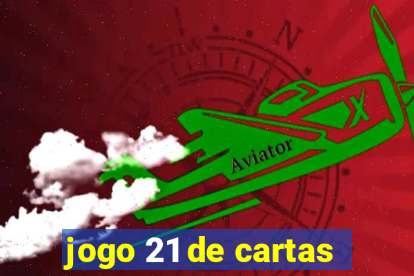 jogo 21 de cartas